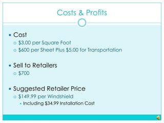 Costs & Profits<br />Cost<br />$3.00 per Square Foot<br />$600 per Sheet Plus $5.00 for Transportation<br />Sell to Retail...