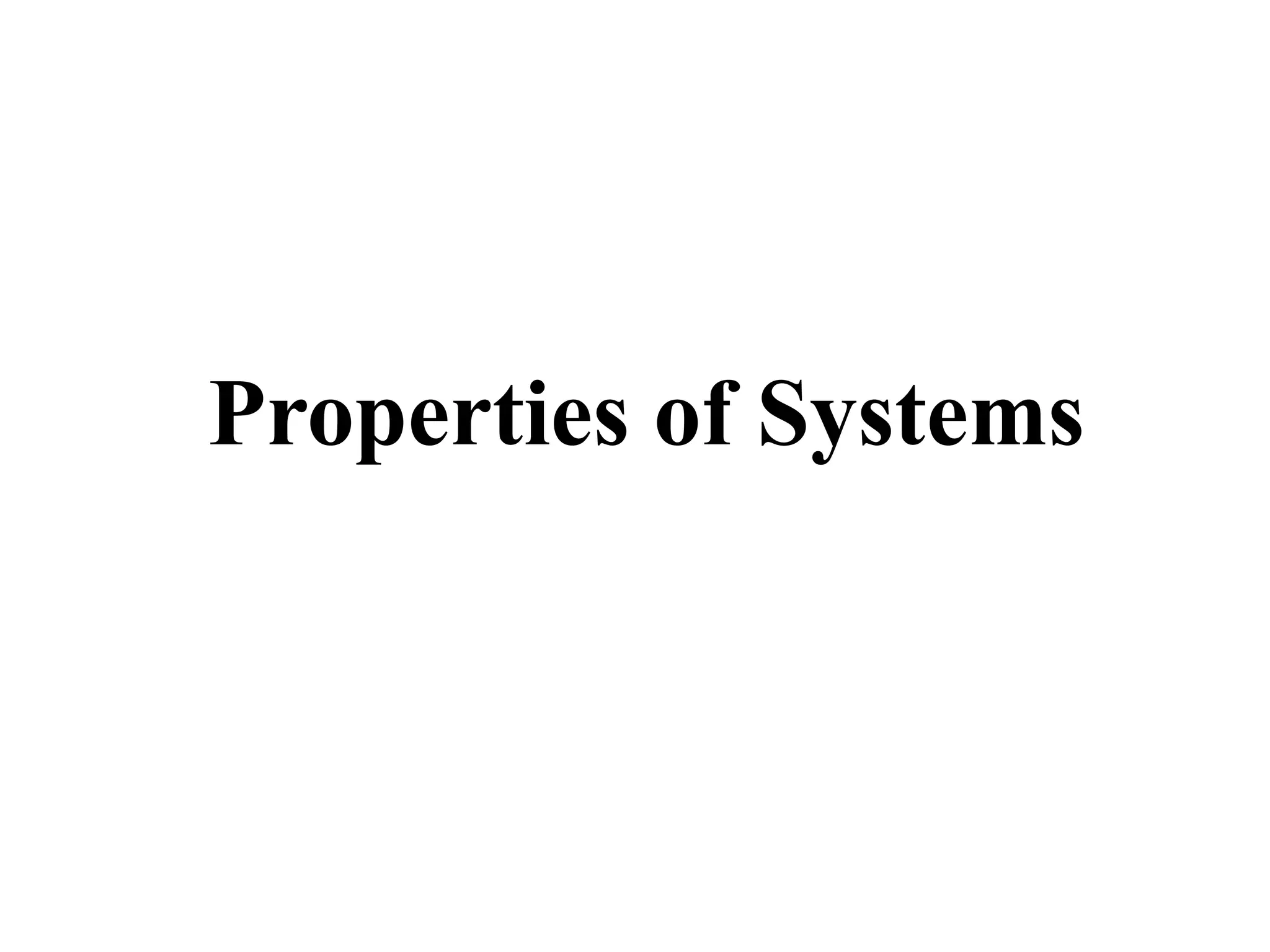 Properties of Systems
 