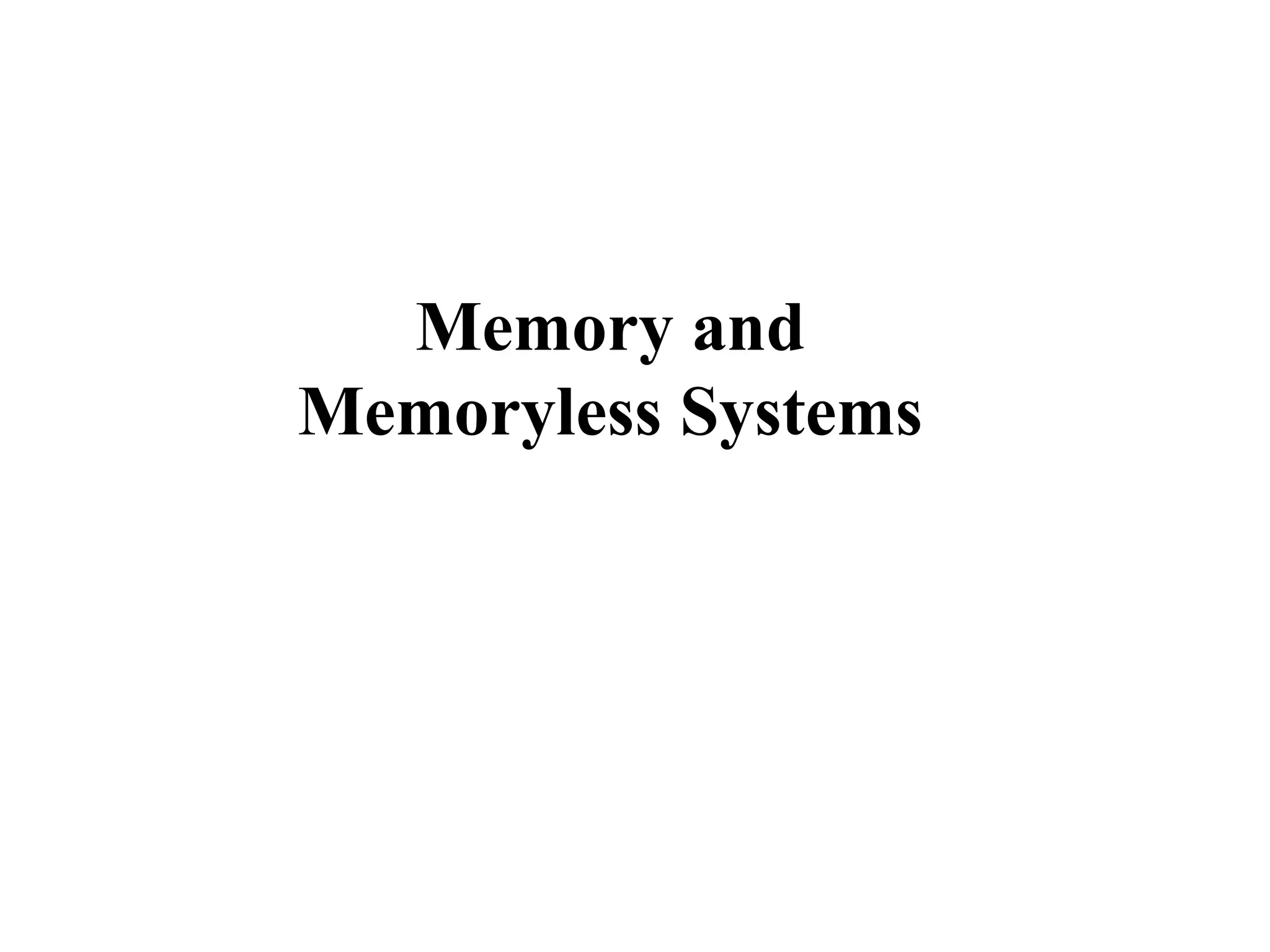 Memory and
Memoryless Systems
 
