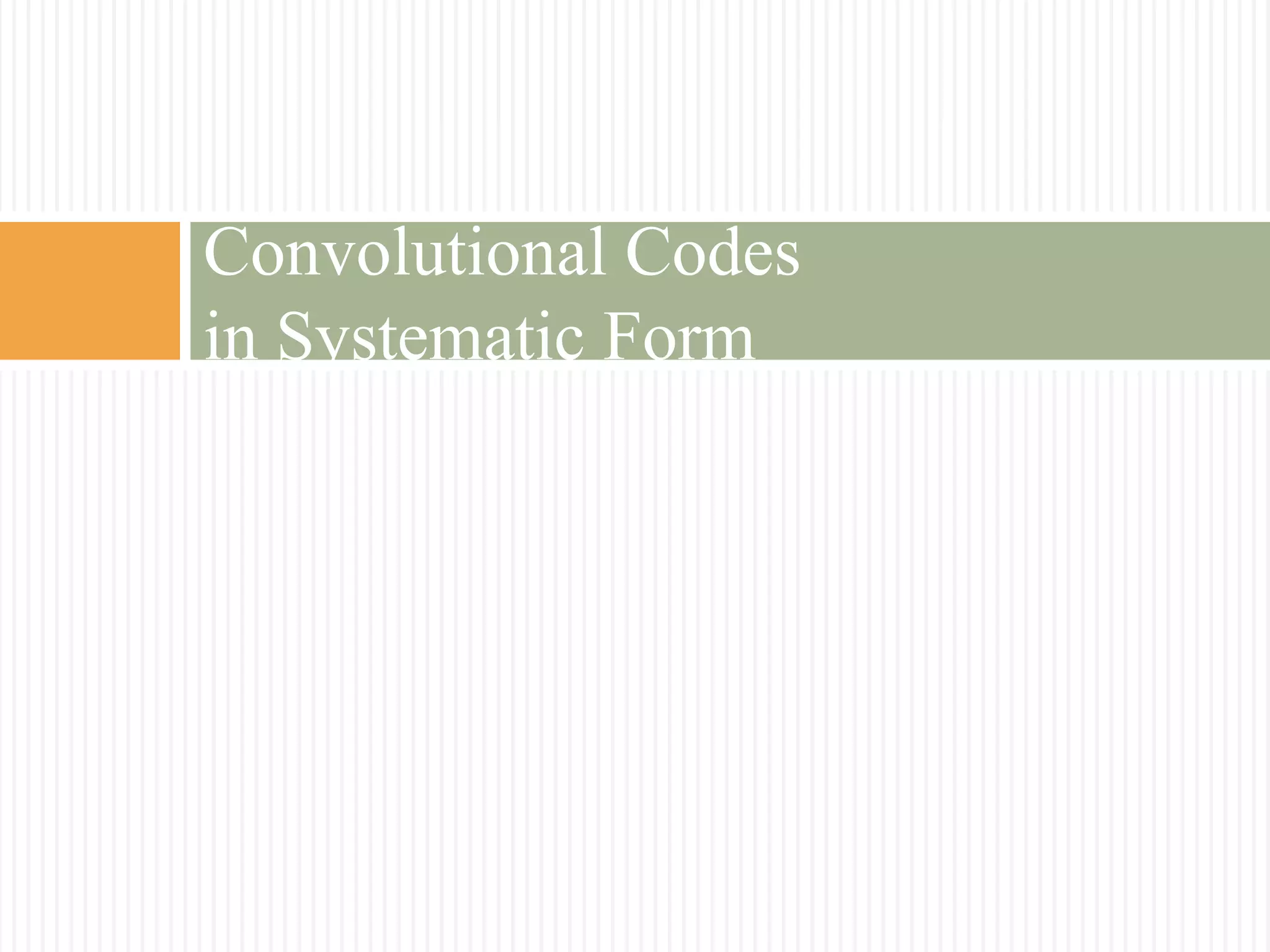 Convolutional Codes
in Systematic Form
 