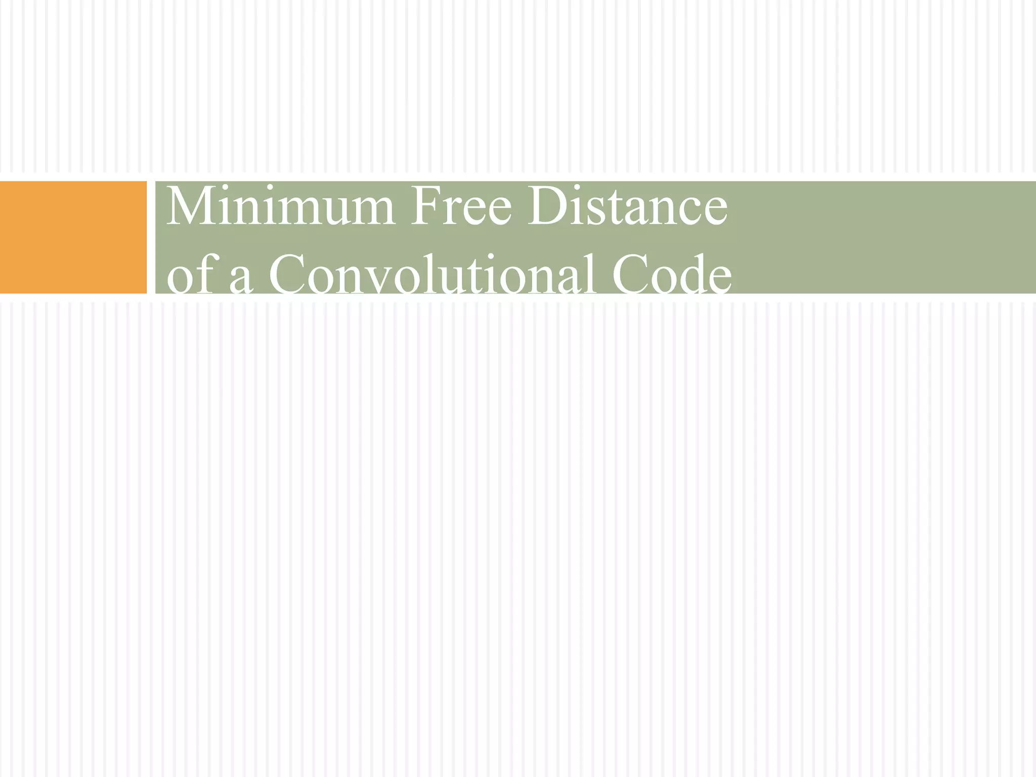 Minimum Free Distance
of a Convolutional Code
 