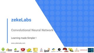 zekeLabs
Convolutional Neural Network
Learning made Simpler !
www.zekeLabs.com
 