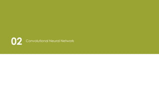 Convolutional Neural Network
02
 