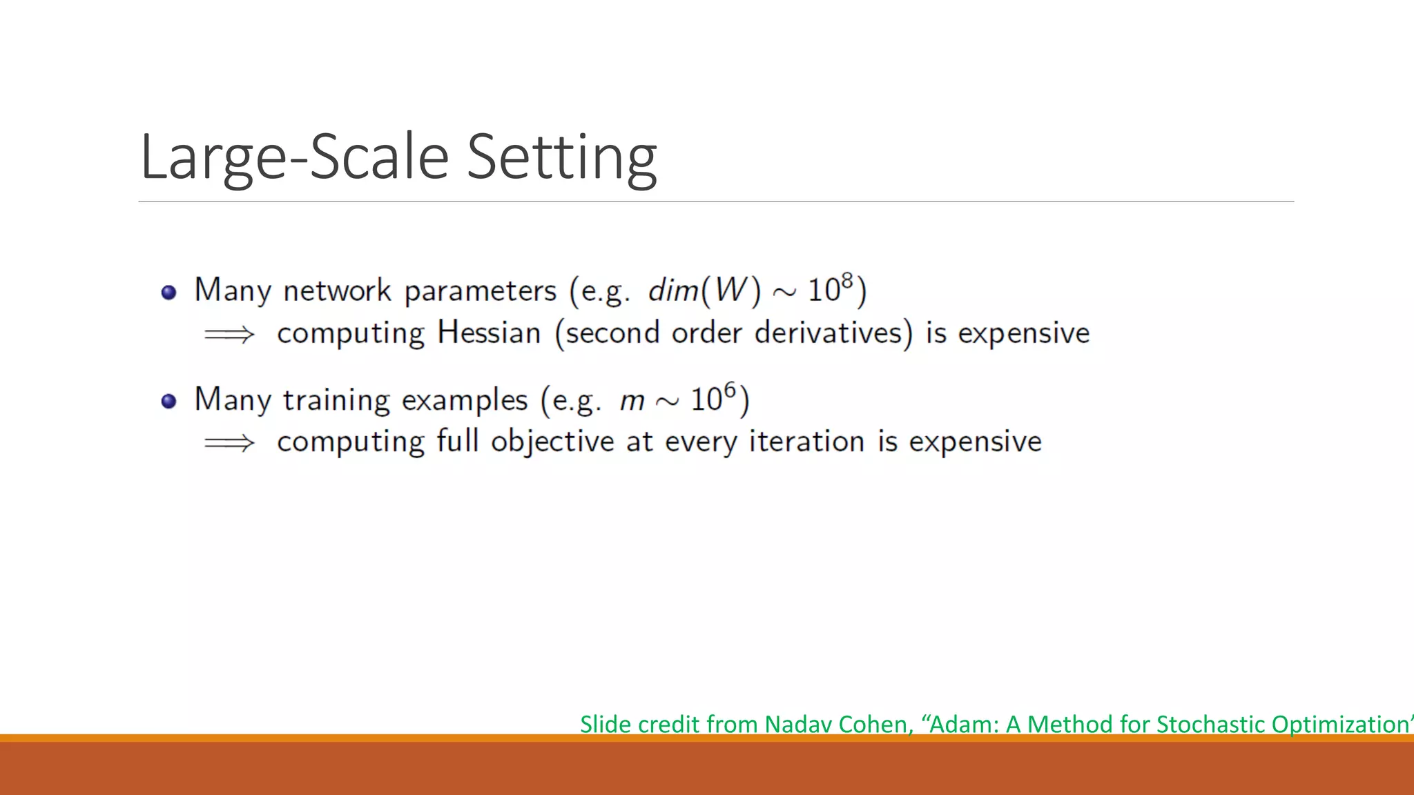 Large-Scale Setting
Slide credit from Nadav Cohen, “Adam: A Method for Stochastic Optimization”
 