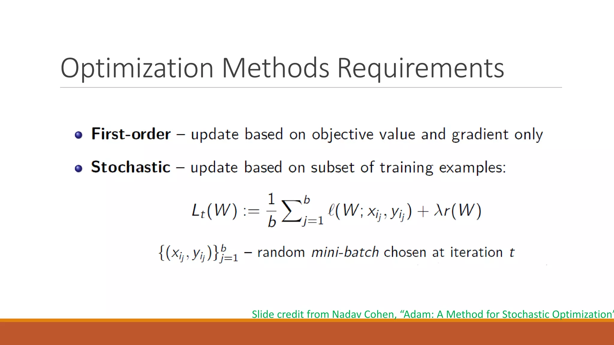 Optimization Methods Requirements
Slide credit from Nadav Cohen, “Adam: A Method for Stochastic Optimization”
 