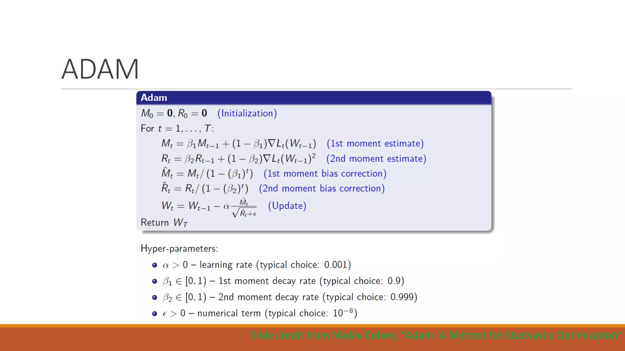 ADAM
Slide credit from Nadav Cohen, “Adam: A Method for Stochastic Optimization”
 