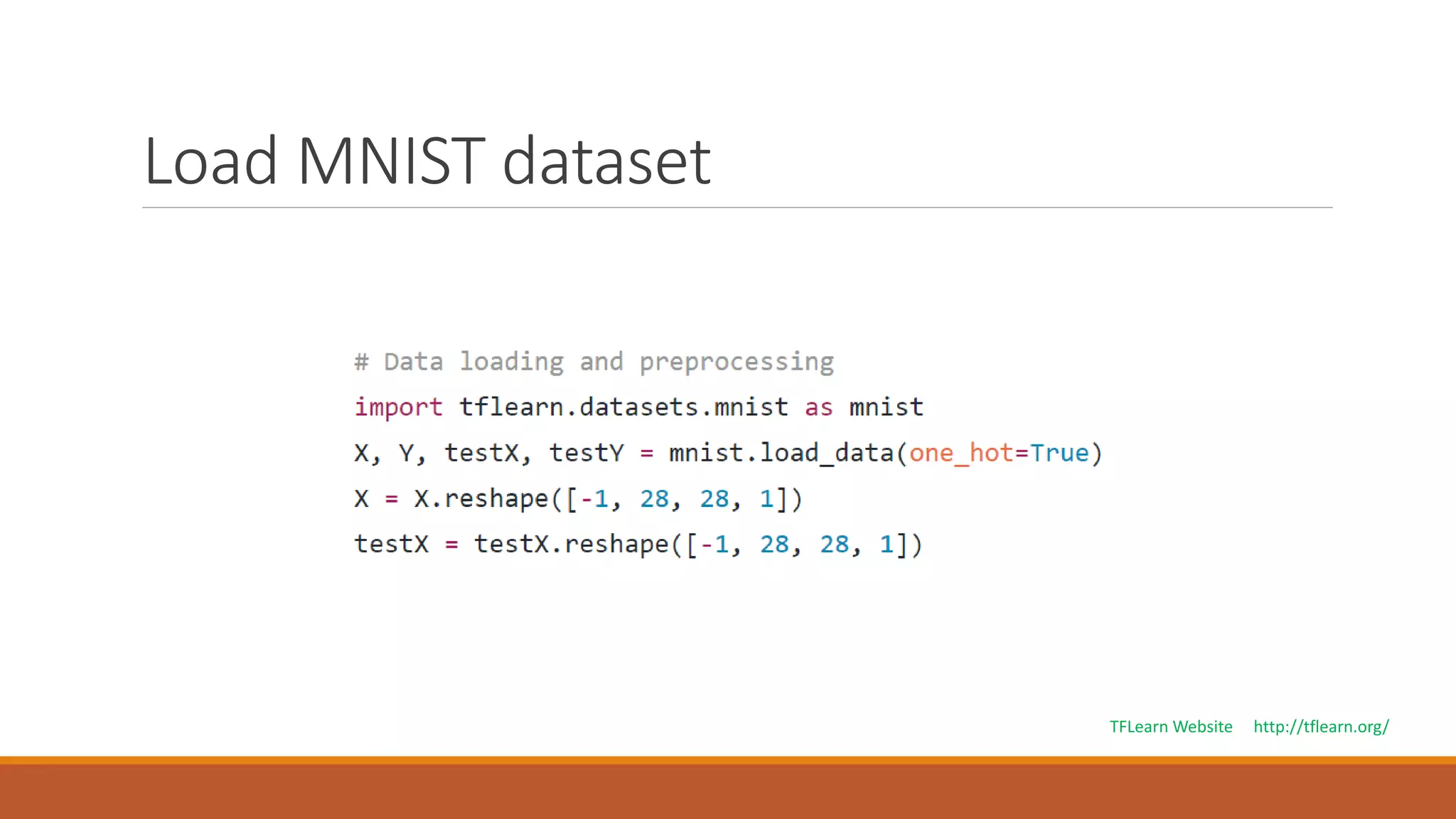 Load MNIST dataset
TFLearn Website http://tflearn.org/
 
