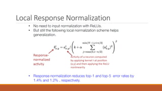 Local Response Normalization
 