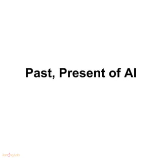 Past, Present of AI
 