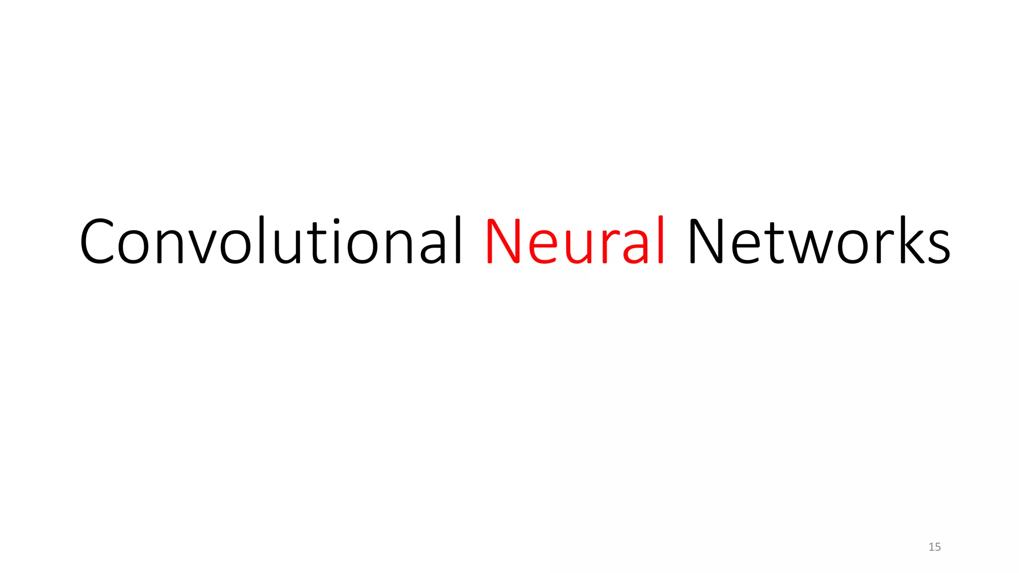 Convolutional Neural Networks
15
 