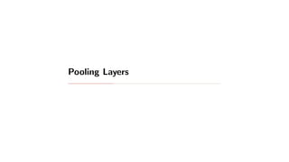 Pooling Layers
 