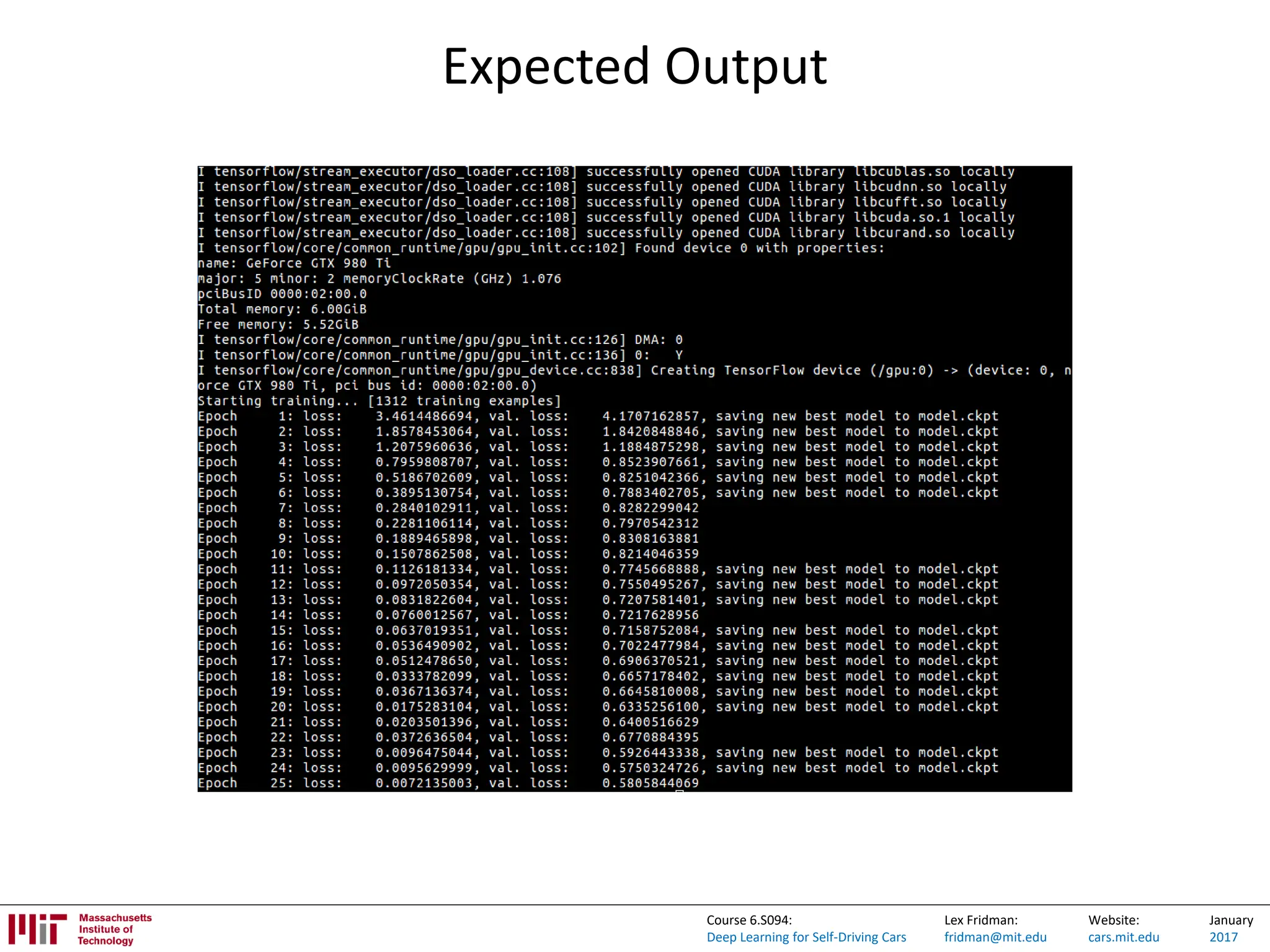 Lex Fridman:
fridman@mit.edu
Website:
cars.mit.edu
January
2017
Course 6.S094:
Deep Learning for Self-Driving Cars
Expected Output
 