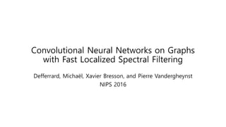 Convolutional Neural Networks on Graphs with Fast Localized Spectral ...