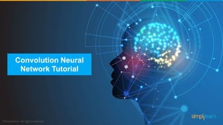 Convolution Neural
Network Tutorial
 