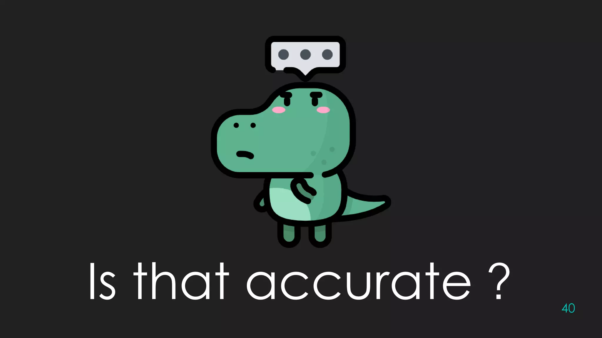 40
Is that accurate ?
 