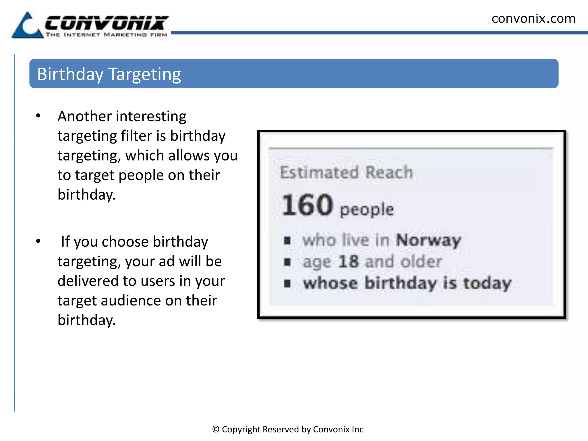 Connections TargetingConnections are people who like a Page or Group that you are an administrator of, RSVP'd to an event you hosted, or authorized an application you own.