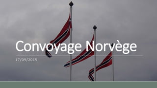 Convoyage Norvège
17/09/2015
 