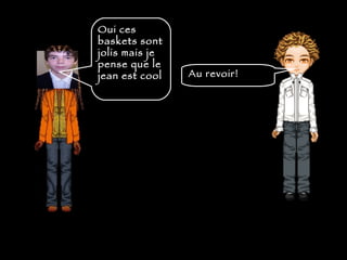 Oui ces baskets sont jolis mais je pense que le jean est cool Au revoir! 