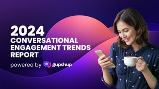 2024
Conversational
EngagementTrends
Report
powered by
 