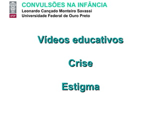 Vídeos educativos Crise Estigma 