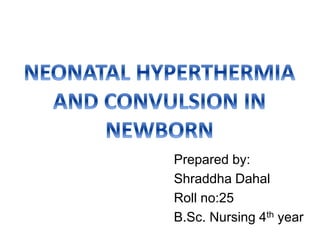 Prepared by:
Shraddha Dahal
Roll no:25
B.Sc. Nursing 4th year
 
