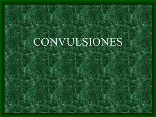 CONVULSIONES
 