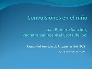 Curso del Servicio de Urgencias del HCS 5 de mayo de 2010 