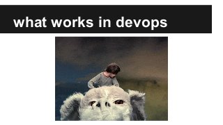what works in devops
 