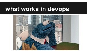 what works in devops
 