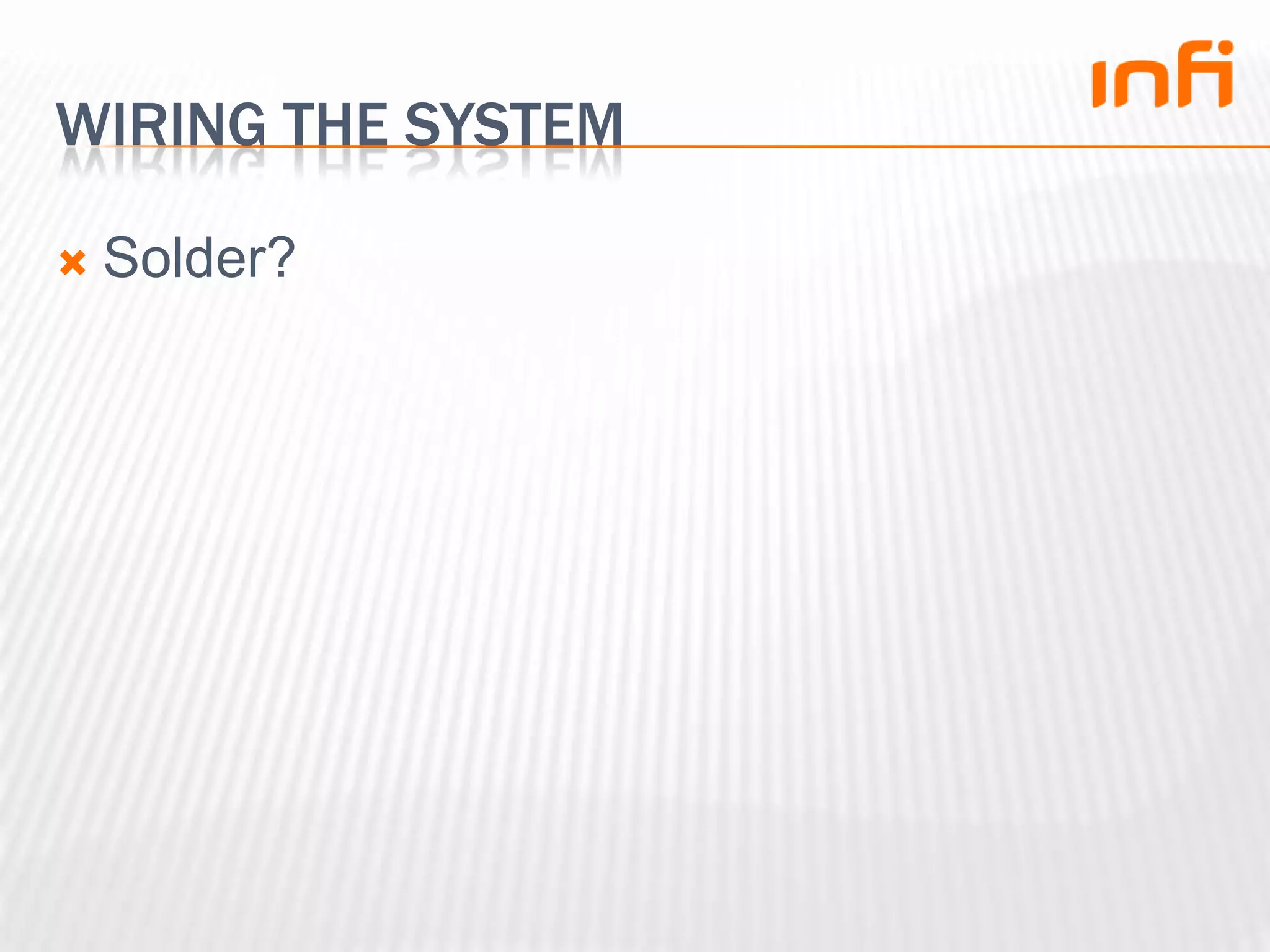 Wiring the systemSolder?