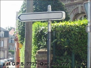 y el G.P.S. ????  Qué dice ??? 