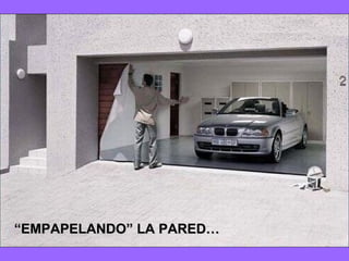 “ EMPAPELANDO” LA PARED… 