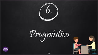 6.
Prognóstico
18
 