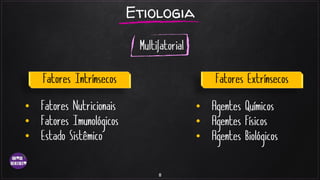 8
Etiologia
•
•
•
•
•
•
 
