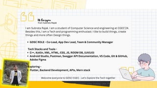I am a 3rd year student of Computer science & Engineering.
Extended Tech Core Head & Co-lead of Web development
@GDSC CGEC...