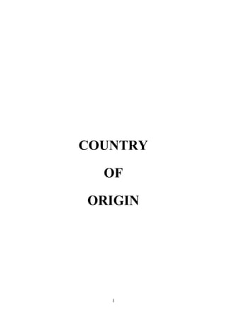 1
COUNTRY
OF
ORIGIN
 