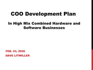 COO Development Plan - High Mix Hardware and Software - Dave Litwiller ...