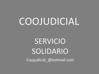 COOJUDICIAL SERVICIO SOLIDARIO [email_address] 