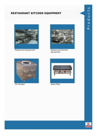 RESTAURANT KITCHEN EQUIPMENT
Restaurant Equipment Restaurant Kitchen
Equipment
SS Tandoor Dosa Plate
Products
 