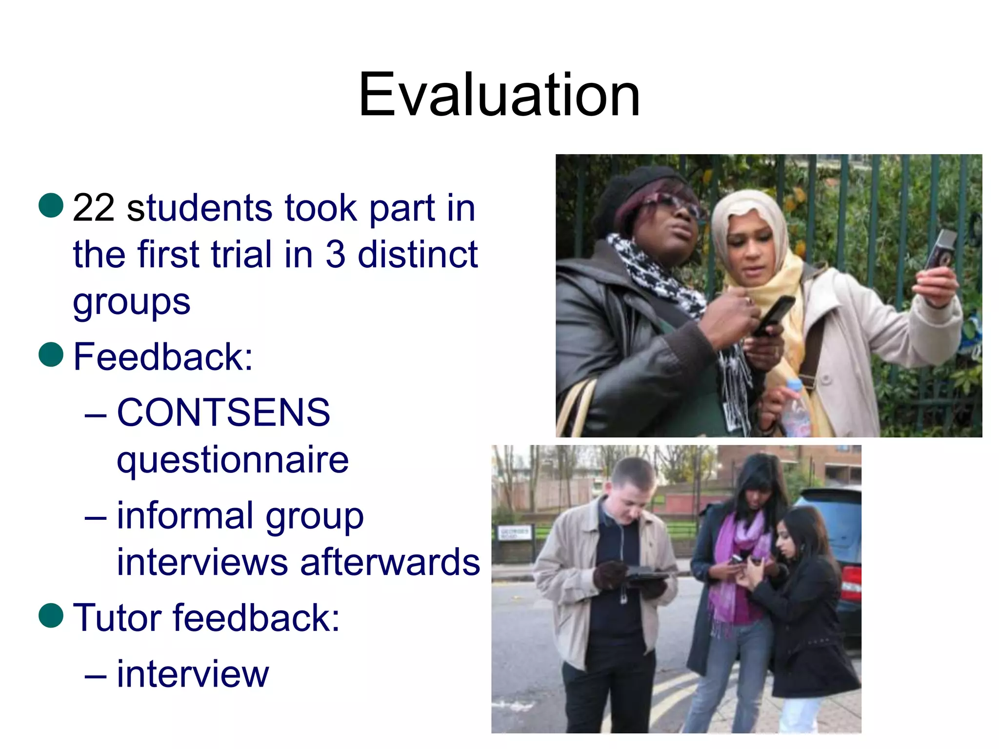 Evaluation22 studentstook part in the first trial in 3 distinct groups