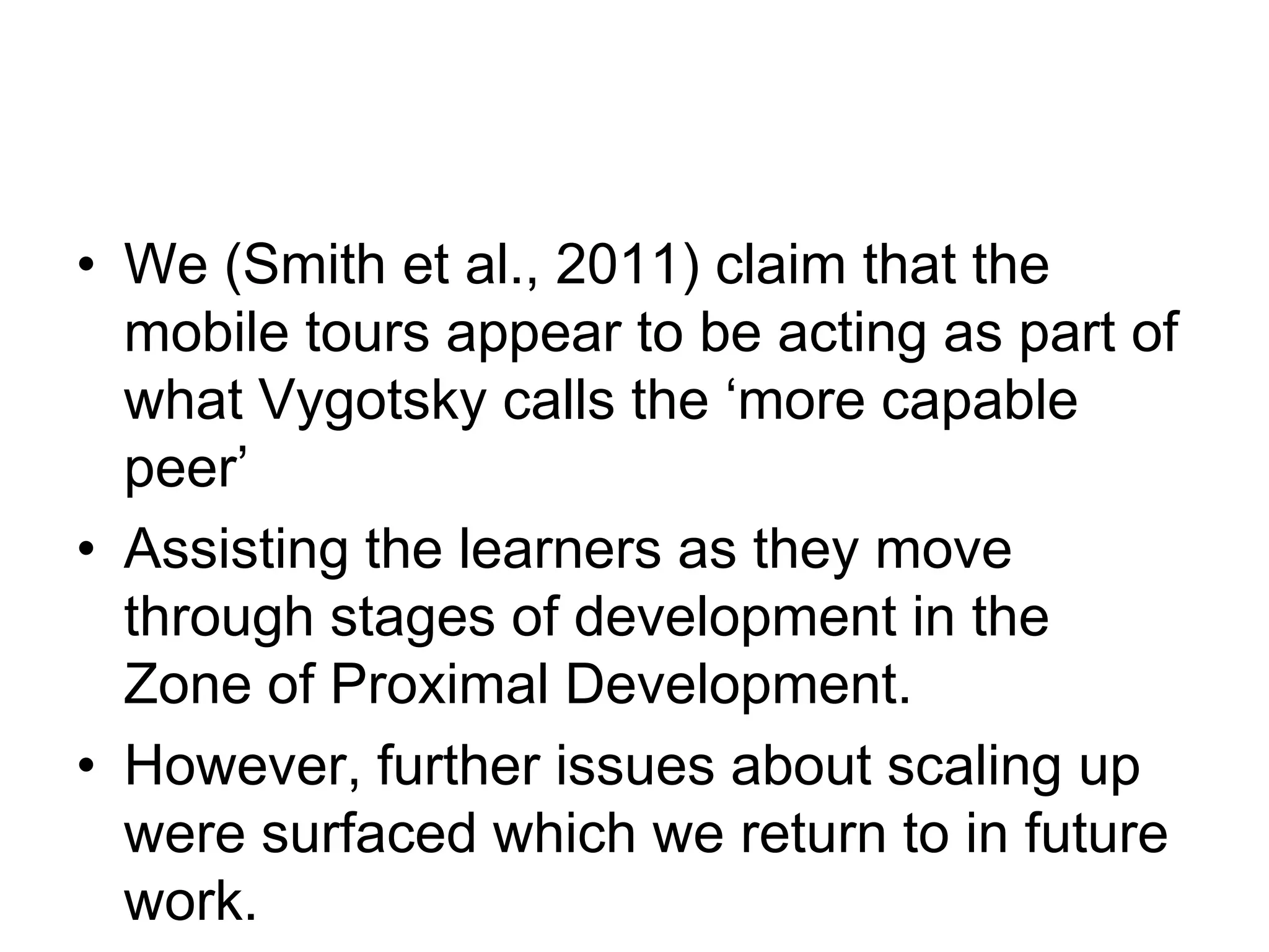 ConclusionsSeveral group interviews participants commented that the mobile tour promoted “active learning” students were less passive than they would have been on a tutor-led tour (some learners had also taken the ‘analogue’ tour). 