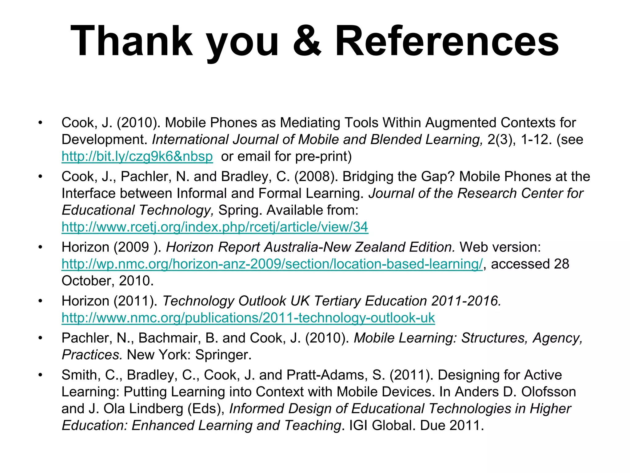 The Future?Technology Outlook UK Tertiary Education 2011-2016http://www.nmc.org/publications/2011-technology-outlook-uk