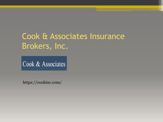 Cook & Associates Insurance
Brokers, Inc.
https://cookinc.com/
 