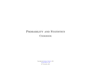 Probability and Statistics
Cookbook
Copyright c Matthias Vallentin, 2011
vallentin@icir.org
12th December, 2011
 