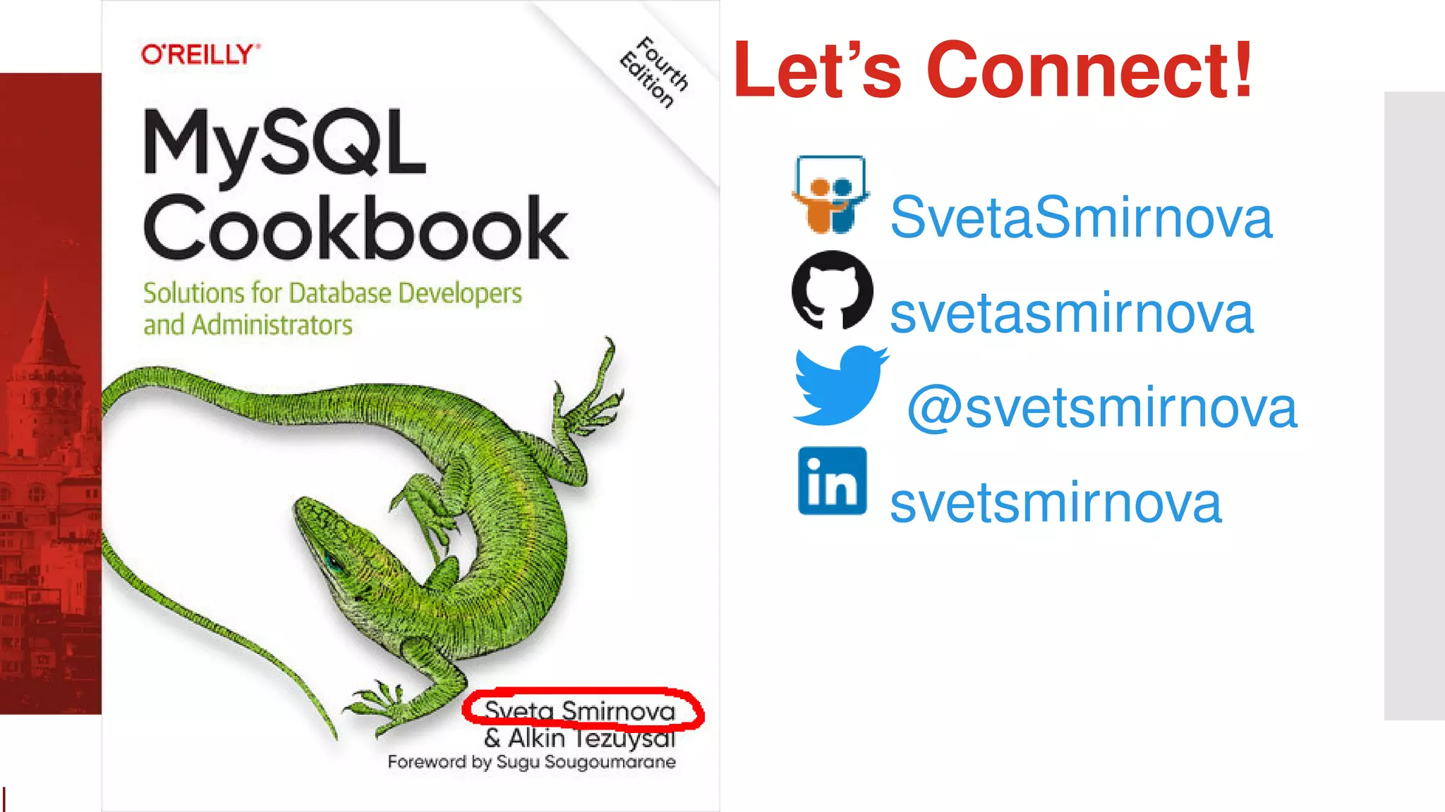 l SvetaSmirnova svetasmirnova @svetsmirnova svetsmirnova Let’s Connect! 