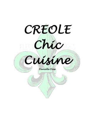CREOLE
 Chic
Cuisine
  Danielle Doss
 