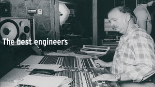 The best engineers
 
