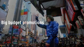 Big budget promotions
 