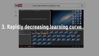 3. Rapidly decreasing learning curve
 
