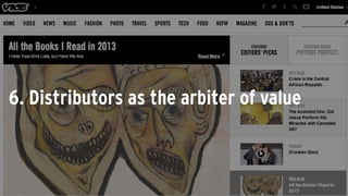 6. Distributors as the arbiter of value
 